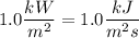 1.0 \dfrac{kW}{m^2 }= 1.0 \dfrac{kJ}{m^2 s}