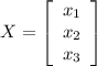 X=\left[\begin{array}{c}x_{1}&x_{2}&x_{3}\end{array}\right]