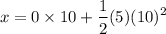 $ x = 0\times 10+\frac{1}{2}(5)(10)^2$
