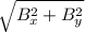 \sqrt{B^2_{x} + B^2_{y}  }
