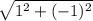 \sqrt{1^2 + (-1)^2  }