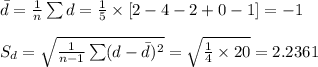 \bar d=\frac{1}{n}\sum d=\frac{1}{5}\times [2-4-2+0-1]=-1\\\\S_{d}=\sqrt{\frac{1}{n-1}\sum (d-\bar d)^{2}}=\sqrt{\frac{1}{4}\times20}=2.2361