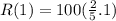 R(1) = 100(\frac{2}{5}.1 )