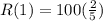 R(1) = 100(\frac{2}{5} )