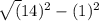 \sqrt(14)^{2}  - (1)^{2}