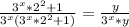\frac{3^x*2^2+1}{3^x\left(3^x*2^2+1\right)} = \frac{y}{3^x*y}