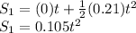 S_{1}  = (0)t + \frac{1}{2}(0.21)t^{2}\\S_{1}  = 0.105 t^{2}\\