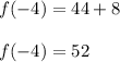 f(-4)=44+8\\\\f(-4)=52