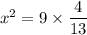 x^2 = {9} \times {\dfrac{4}{13}}