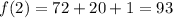 f(2) = 72 + 20 + 1 = 93