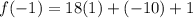 f(-1) = 18(1) + (-10) + 1