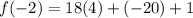 f(-2) = 18(4) + (-20) + 1