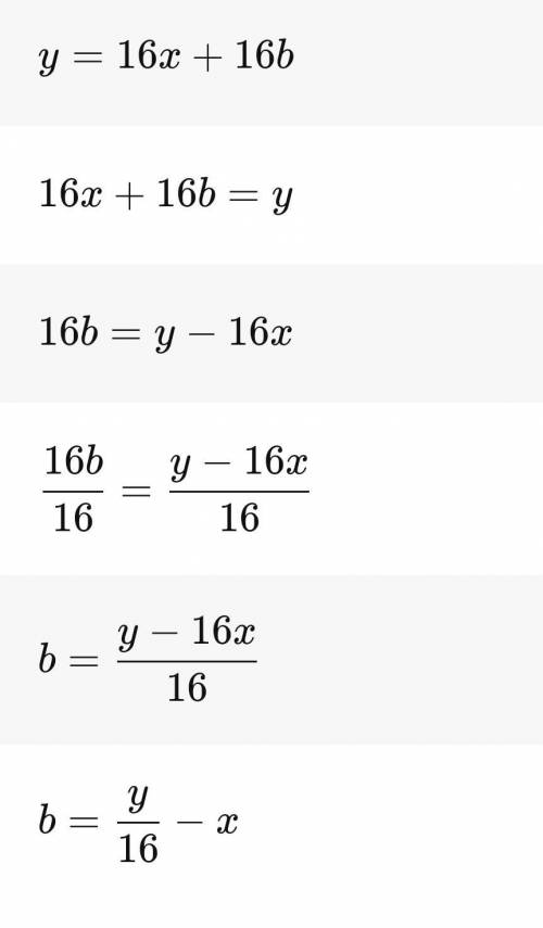 Solve for b in the literal equation y = 16x + 16b.
