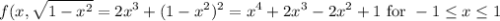 $ f(x, \sqrt{1-x^2} = 2x^3 +(1-x^2)^2 = x^4 +2x^3-2x^2+1  \text{ for}\ -1 \leq x \leq 1$