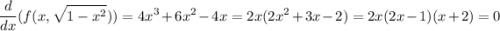 $ \frac{d}{dx}(f(x, \sqrt{1-x^2}))= 4x^3+6x^2-4x = 2x(2x^2+3x-2)=2x(2x-1)(x+2)=0$