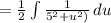 =  \frac{1}{2} \int\limits  {\frac{1}{ 5^2 + u^2)} } \, du