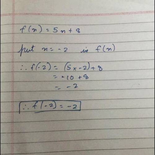 F(n) =5n + 8 when writing a mini prove what first step in evaluating f(-2)
