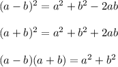 (a-b)^2=a^2+b^2-2ab\\\\(a+b)^2=a^2+b^2+2ab\\\\(a-b)(a+b)=a^2+b^2