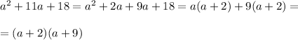 a^2+11a+18=a^2+2a+9a+18=a(a+2)+9(a+2)=\\\\=(a+2)(a+9)