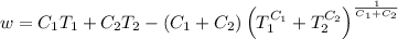 w=C_1T_1 + C_2T_2-(C_1+C_2)\left(T_1^{C_1}+T_2^{C_2}\right)^{\frac {1}{C_1+C_2}}