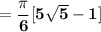 \mathbf{=\dfrac{\pi}{6}[5 \sqrt{5}-1]}