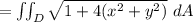 = \iint_D \sqrt{1+4(x^2+y^2)} \ dA
