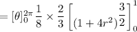 = [\theta]^{2 \pi}_{0} \dfrac{1}{8}\times \dfrac{2}{3}\begin {bmatrix} (1+4r^2)^{\dfrac{3}{2}}\end {bmatrix}^1_0