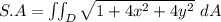 S.A = \iint_D \sqrt{1+4x^2+4y^2} \ dA