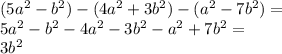 (5a^2 - b^2) - (4a^2 + 3b^2) - (a^2 - 7b^2)=\\&#10;5a^2-b^2-4a^2-3b^2-a^2+7b^2=\\&#10;3b^2