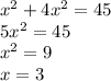 x^2+4x^2=45\\5x^2=45\\&#10;x^2=9\\&#10;x=3