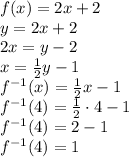 f(x)=2x+2\\&#10;y=2x+2\\&#10;2x=y-2\\&#10;x=\frac{1}{2}y-1\\&#10;f^{-1}(x)=\frac{1}{2}x-1\\&#10;f^{-1}(4)=\frac{1}{2}\cdot4-1\\&#10;f^{-1}(4)=2-1\\&#10;f^{-1}(4)=1&#10;