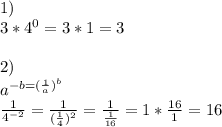 1)\\ 3*4^0=3*1=3\\\\ 2)\\ a^{-b=(\frac{1}{a})^b}}\\&#10;\frac{1}{4^{-2}}=\frac{1}{(\frac{1}{4})^2}=\frac{1}{\frac{1}{16}}=1*\frac{16}{1}=16