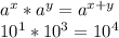 a^{x} *a^y= a^{x+y}&#10;\\10^1*10^3= 10^4