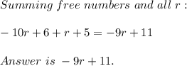 Summing\ free\ numbers\ and\ all\ r:\\\\-10r+6+r+5=-9r+11\\\\Answer \ is\ -9r+11.