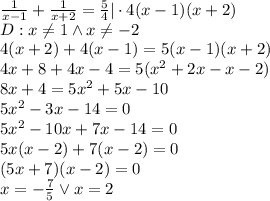 \frac{1}{x-1}+\frac{1}{x+2}=\frac{5}{4}|\cdot4(x-1)(x+2)\\&#10;D:x\not=1 \wedge x\not=-2\\&#10;4(x+2)+4(x-1)=5(x-1)(x+2)\\&#10;4x+8+4x-4=5(x^2+2x-x-2)\\&#10;8x+4=5x^2+5x-10\\&#10;5x^2-3x-14=0\\&#10;5x^2-10x+7x-14=0\\&#10;5x(x-2)+7(x-2)=0\\&#10;(5x+7)(x-2)=0\\&#10;x=-\frac{7}{5}\vee x=2