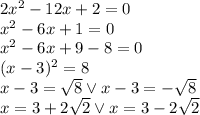 2x^2-12x+2=0\\&#10;x^2-6x+1=0\\&#10;x^2-6x+9-8=0\\&#10;(x-3)^2=8\\&#10;x-3=\sqrt8 \vee x-3=-\sqrt8\\&#10;x=3+2\sqrt2 \vee x=3-2\sqrt2