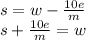 s=w- \frac{10e}{m}\\&#10;s+ \frac{10e}{m}  =w