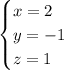 \begin{cases} x=2 \\ y=-1 \\ z=1 \end{cases}