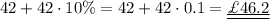 42+42 \cdot 10\%=42+42 \cdot 0.1=\underline{\underline{\pounds 46.2}}