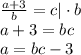\frac{a+3}{b}=c|\cdot b\\&#10;a+3=bc\\&#10;a=bc-3