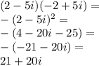 (2-5i)(-2+5i)=\\&#10;-(2-5i)^2=\\&#10;-(4-20i-25)=\\&#10;-(-21-20i)=\\&#10;21+20i
