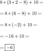 8*(3*2-8)+10= \\\\ =8*(6-8)+10= \\\\ = 8*(-2)+10= \\\\ =-16+10= \\\\ =\boxed{-6}