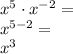 x^5\cdot x^{-2}=\\&#10;x^{5-2}=\\&#10;x^3
