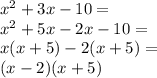 x^2+3x-10=\\&#10;x^2+5x-2x-10=\\&#10;x(x+5)-2(x+5)=\\&#10;(x-2)(x+5)