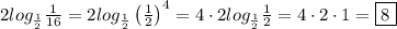 2log_\frac{1}{2}\frac{1}{16}=2log_\frac{1}{2}\left(\frac{1}{2}\right)^4=4\cdot2log_\frac{1}{2}\frac{1}{2}=4\cdot2\cdot1=\boxed8
