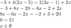 -3+4(2x-5)=2(3x-1)+2x\\&#10;-3+8x-20=6x-2+2x\\&#10;8x-6x-2x=-2+3+20\\&#10;0=21\\&#10;x\in\emptyset