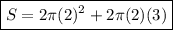 \boxed{S=2 \pi (2)^2 + 2 \pi (2)(3)}