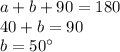 a+b+90=180\\&#10;40+b=90\\&#10;b=50^{\circ}