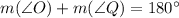 m(\angle O)+m(\angle Q)=180^{\circ}