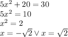5x^2+20=30\\&#10;5x^2=10\\&#10;x^2=2\\&#10;x=-\sqrt2 \vee x=\sqrt2